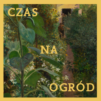 Grafika w oliwkowo-żółtej ramie przedstawiająca malarski obraz bujnego, zielonego ogrodu. Na pierwszym planie po lewej stronie widać łodygę i duże liście słonecznika, a w głębi wąską ścieżkę prowadzącą do domu, przy której stoi postać człowieka. Na obraz nałożono duży, jasnożółty napis: „CZAS NA OGRÓD”.