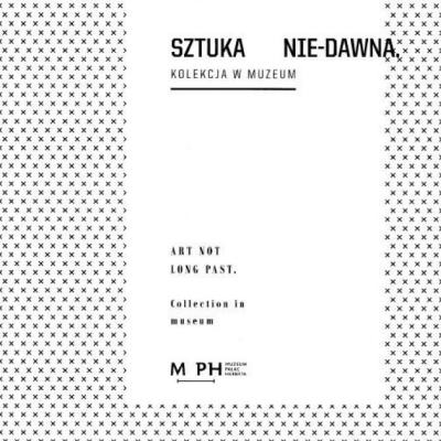 A minimalist book cover featuring black text on a white background, framed by a dense pattern of small crosses. The top section displays the title "SZTUKA NIE-DAWNA. KOLEKCJA W MUZEUM," followed by its English translation: "ART NOT LONG PAST. Collection in museum". At the bottom, the "MPH" logo is visible with the subtitle "Muzeum Pałac Herbsta".